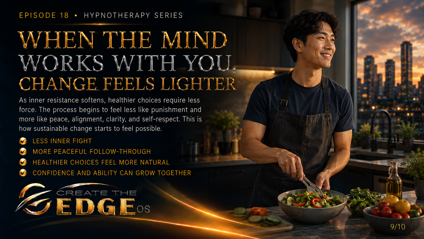 WHEN THE MIND WORKS WITH YOU, CHANGE FEELS LIGHTER